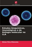 Estudos bioquímicos, imunológicos e de biologia molecular na LLA Estudos bioquímicos, imunológicos e de biologia molecular na LLA