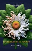 La Fragilidad de lo Perfecto La Fragilidad de lo Perfecto
