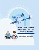 My Anti-Anxiety Journal My Anti-Anxiety Journal