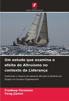 Um estudo que examina o efeito do Altruísmo no contexto da Liderança - Paraman, Pradeep;Jiamin, Feng