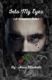 Into My Eyes (A Vampire's Tale) Into My Eyes (A Vampire's Tale)