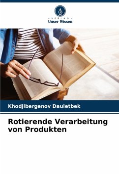 Rotierende Verarbeitung von Produkten - Dauletbek, Khodjibergenov