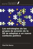 Las estrategias de los grupos de presión de la UE se adaptan a un nuevo contexto político Las estrategias de los grupos de presión de la UE se adaptan a un nuevo contexto político