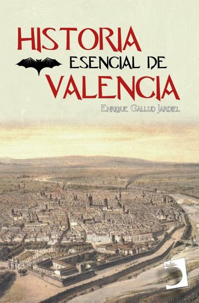 Historia esencial de Valencia Historia esencial de Valencia