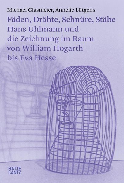 Fäden, Drähte, Schnüre, Stäbe. Hans Uhlmann und die Zeichnung im Raum - Kunstgeschichte der modernen Skulptur