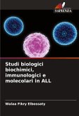 Studi biologici biochimici, immunologici e molecolari in ALL Studi biologici biochimici, immunologici e molecolari in ALL