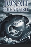 Jonah and the Great Fish Jonah and the Great Fish