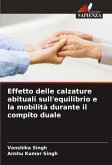 Effetto delle calzature abituali sull'equilibrio e la mobilità durante il compito duale Effetto delle calzature abituali sull'equilibrio e la mobilità durante il compito duale