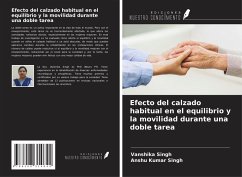 Efecto del calzado habitual en el equilibrio y la movilidad durante una doble tarea - Singh, Vanshika; Singh, Anshu Kumar