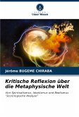 Kritische Reflexion über die Metaphysische Welt Kritische Reflexion über die Metaphysische Welt