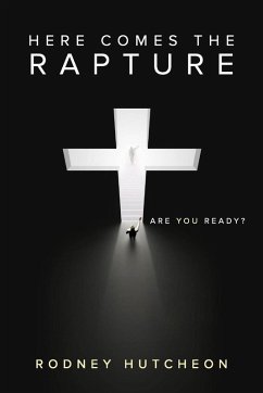 Here Comes The Rapture - Hutcheon, Rodney