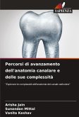 Percorsi di avanzamento dell'anatomia canalare e delle sue complessità
