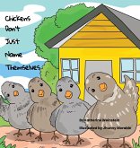 Chickens Don't Just Name Themselves Chickens Don't Just Name Themselves