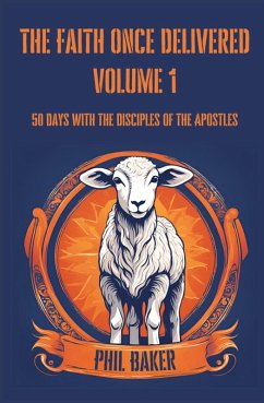 The Faith Once Delivered - Baker, Phil