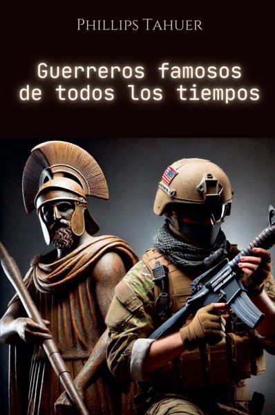 Guerreros Famosos de Todos los Tiempos Guerreros Famosos de Todos los Tiempos