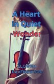 A Heart in Quiet Wonder A Heart in Quiet Wonder