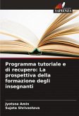 Programma tutoriale e di recupero: La prospettiva della formazione degli insegnanti Programma tutoriale e di recupero: La prospettiva della formazione degli insegnanti