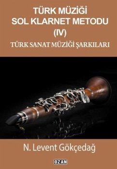 Cover Türk Müzigi Sol Klarnet Metodu - IV;Türk Sanat Müzigi Sarkilari