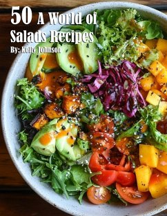 50 A World of Salads Recipes - Johnson, Kelly