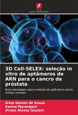 3D Cell-SELEX: seleção in vitro de aptâmeros de ARN para o cancro da próstata 3D Cell-SELEX: seleção in vitro de aptâmeros de ARN para o cancro da próstata