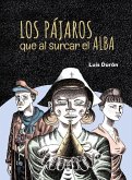 LOS PÁJAROS QUE AL SURCAR EL ALBA LOS PÁJAROS QUE AL SURCAR EL ALBA