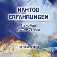 Nahtoderfahrungen - Ihre wichtigen Botschaften für uns (MP3-Download) Nahtoderfahrungen - Ihre wichtigen Botschaften für uns (MP3-Download)
