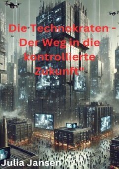 Die Technokraten - Der Weg in die kontrollierte Zukunft Cover Die Technokraten - Der Weg in die kontrollierte Zukunft