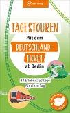 Tagestouren mit dem Deutschland-Ticket ab Berlin Tagestouren mit dem Deutschland-Ticket ab Berlin