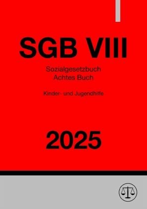 Sozialgesetzbuch Achtes Buch - SGB VIII 2025 Sozialgesetzbuch Achtes Buch - SGB VIII 2025