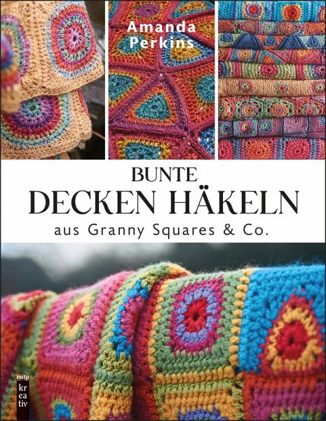 Bunte Decken häkeln aus Granny Squares & Co. Bunte Decken häkeln aus Granny Squares & Co.