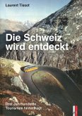 Die Schweiz wird entdeckt Die Schweiz wird entdeckt