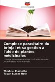 Complexe parasitaire du brinjal et sa gestion à l'aide de plantes médicinales Complexe parasitaire du brinjal et sa gestion à l'aide de plantes médicinales