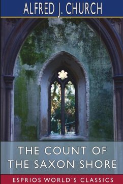 The Count of the Saxon Shore (Esprios Classics) - Church, Alfred J.