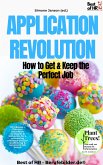 Application Revolution - How to Get & Keep the Perfect Job (eBook, ePUB) Application Revolution - How to Get & Keep the Perfect Job (eBook, ePUB)