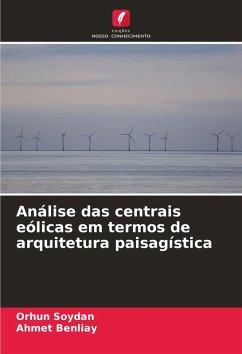 Análise das centrais eólicas em termos de arquitetura paisagística - Soydan, Orhun;Benliay, Ahmet