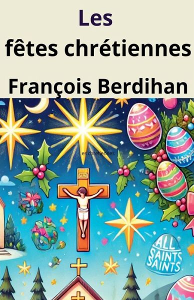 Les fêtes chrétiennes Les fêtes chrétiennes