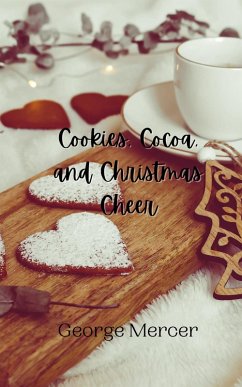 Cookies, Cocoa, and Christmas Cheer - Mercer, George