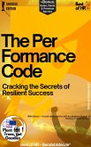 The Performance Code - Cracking the Secrets of Resilient Success (eBook, ePUB)