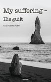 My suffering - His guilt (eBook, ePUB)