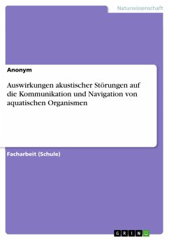 Auswirkungen akustischer Störungen auf die Kommunikation und Navigation von aquatischen Organismen (eBook, PDF) Auswirkungen akustischer Störungen auf die Kommunikation und Navigation von aquatischen Organismen (eBook, PDF)