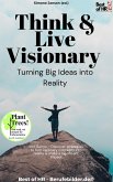 Think & Live Visionary - Turning Big Ideas into Reality (eBook, ePUB)