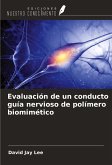 Evaluación de un conducto guía nervioso de polímero biomimético Evaluación de un conducto guía nervioso de polímero biomimético