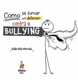 Como se tornar um defensor contra o bullying (eBook, ePUB)