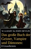 Das große Buch der Geister, Vampire und Dämonen: 8 Gruselkrimis (eBook, ePUB)