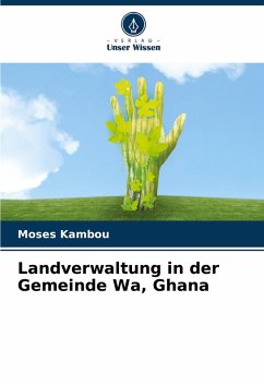 Landverwaltung in der Gemeinde Wa, Ghana - Kambou, Moses