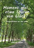 Moment mal...etwa Spuren von Glück (eBook, ePUB) Moment mal...etwa Spuren von Glück (eBook, ePUB)