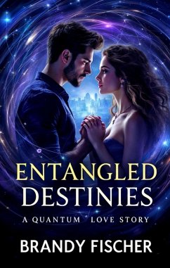 Entangled Destinies (eBook, ePUB) - Fischer, Brandy