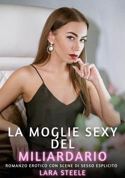 La Moglie Sexy del Miliardario (eBook, ePUB) La Moglie Sexy del Miliardario (eBook, ePUB)