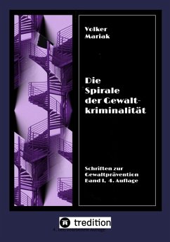 Die Spirale der Gewaltkriminalität IV / 4., neu bearbeitete Auflage (eBook, ePUB) - Mariak, Volker