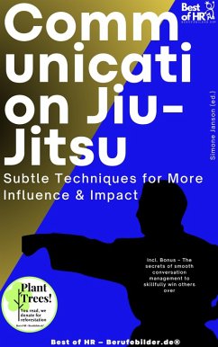 Communication Jiu-Jitsu - Subtle Techniques for More Influence & Impact (eBook, ePUB) - Janson, Simone